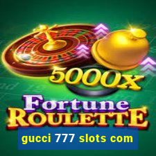 gucci 777 slots com